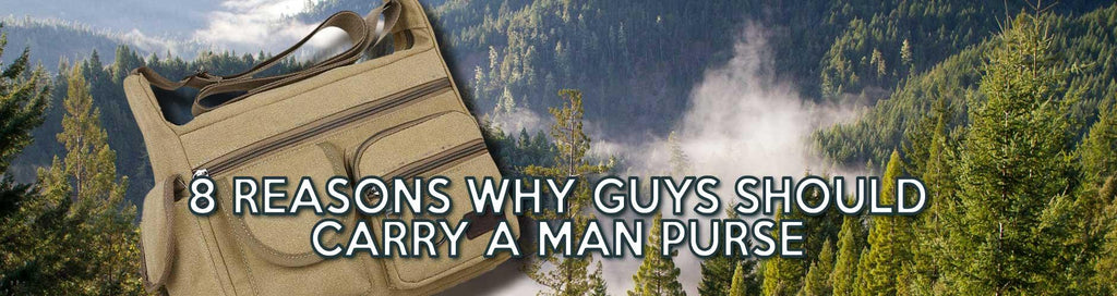 8 Reasons Why Guys Should Carry a Man Purse - Man Purse Co